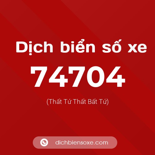 Ý nghĩa biển số xe 74704 là gì?