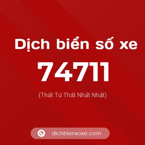 Ý nghĩa biển số xe 74711 là gì?