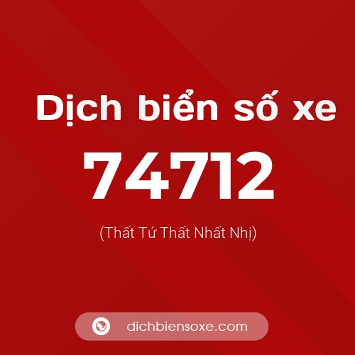 Ý nghĩa biển số xe 74712 là gì?