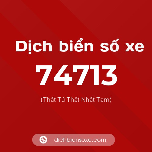 Ý nghĩa biển số xe 74713 là gì?
