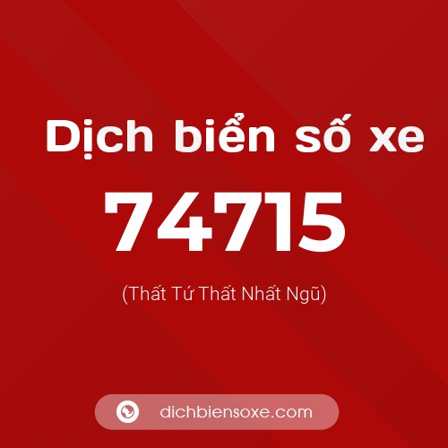 Ý nghĩa biển số xe 74715 là gì?