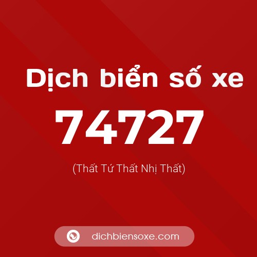 Ý nghĩa biển số xe 74727 là gì?