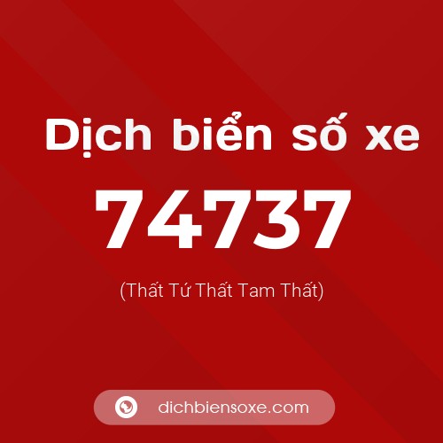 Ý nghĩa biển số xe 74737 là gì?