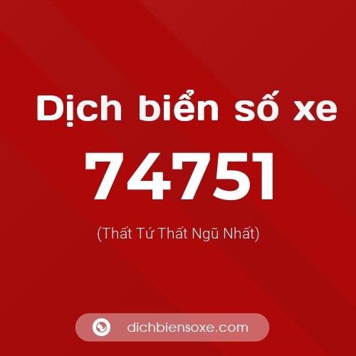 Ý nghĩa biển số xe 74751 là gì?