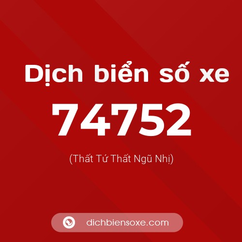 Ý nghĩa biển số xe 74752 là gì?