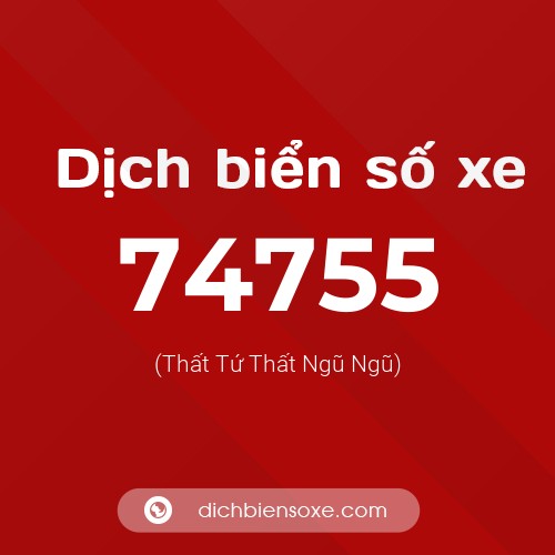 Ý nghĩa biển số xe 74755 là gì?