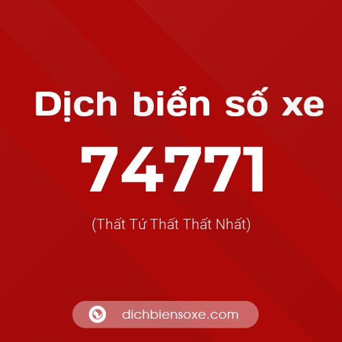 Ý nghĩa biển số xe 74771 là gì?