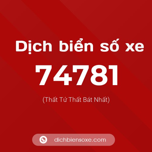 Ý nghĩa biển số xe 74781 là gì?
