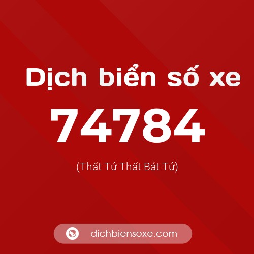 Ý nghĩa biển số xe 74784 là gì?