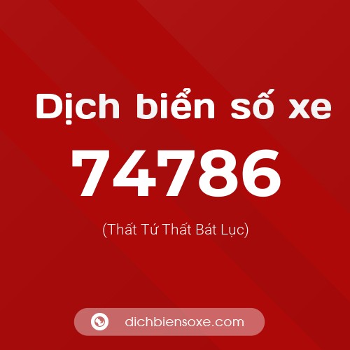 Ý nghĩa biển số xe 74786 là gì?