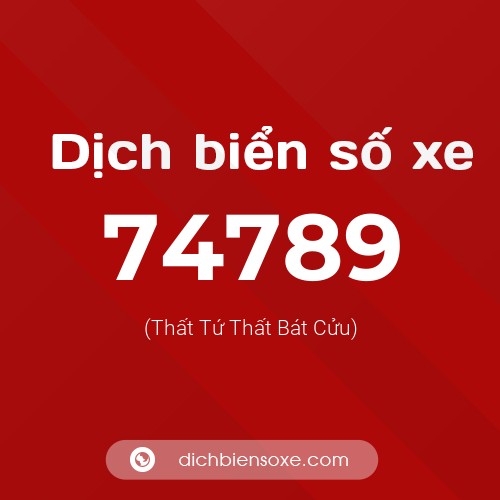 Ý nghĩa biển số xe 74789 là gì?