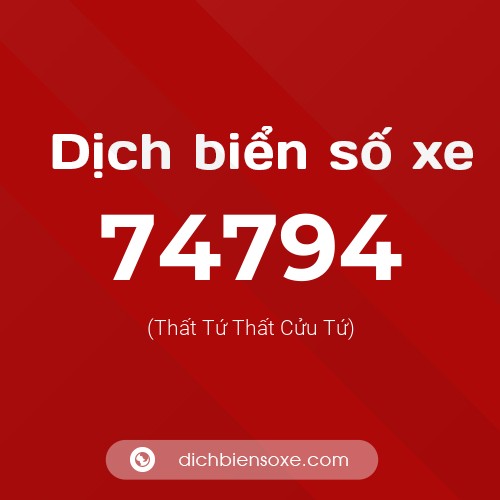Ý nghĩa biển số xe 74794 là gì?