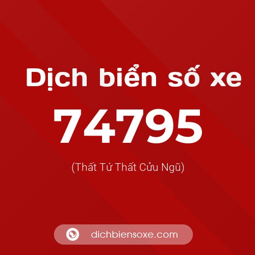 Ý nghĩa biển số xe 74795 là gì?