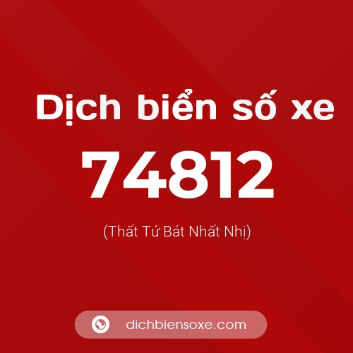 Ý nghĩa biển số xe 74812 là gì?