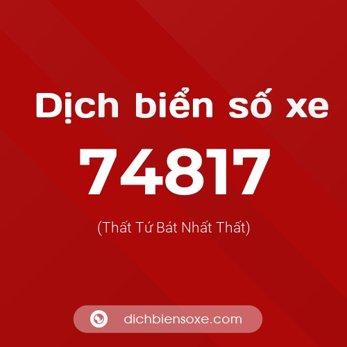 Ý nghĩa biển số xe 74817 là gì?
