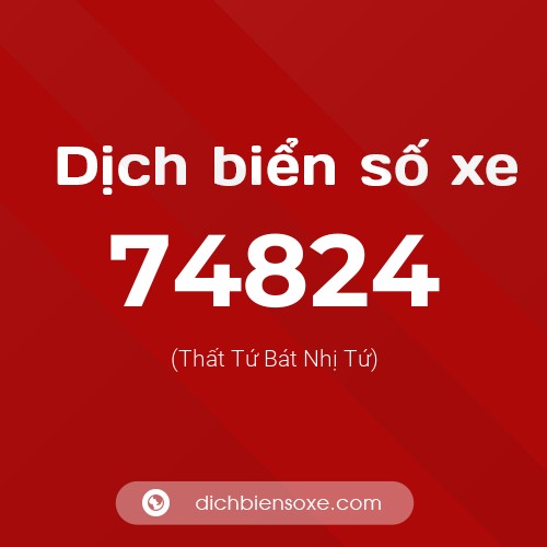 Ý nghĩa biển số xe 74824 là gì?