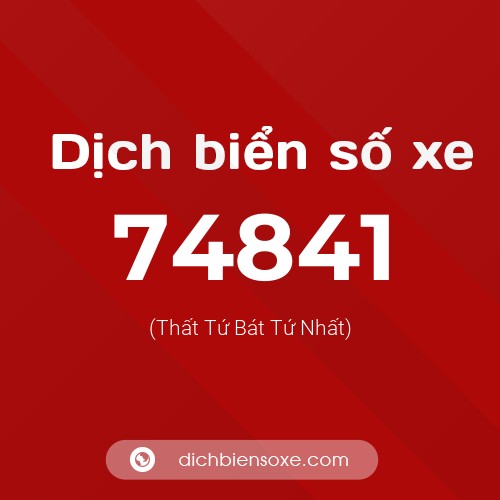 Ý nghĩa biển số xe 74841 là gì?