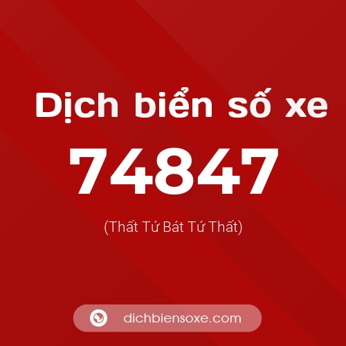 Ý nghĩa biển số xe 74847 là gì?