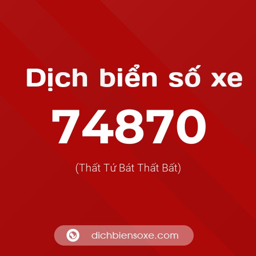 Ý nghĩa biển số xe 74870 là gì?