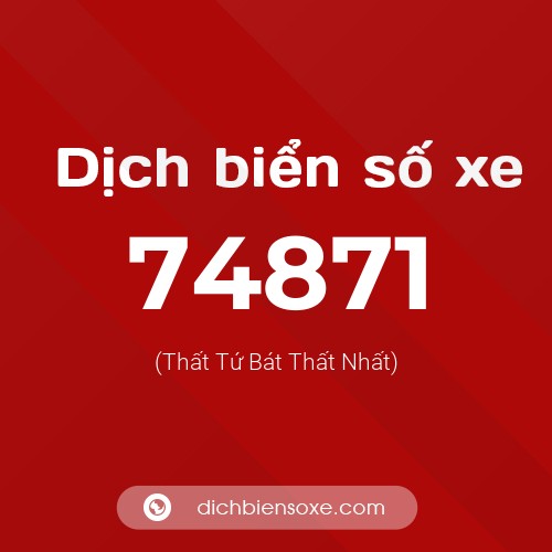 Ý nghĩa biển số xe 74871 là gì?