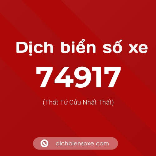 Ý nghĩa biển số xe 74917 là gì?
