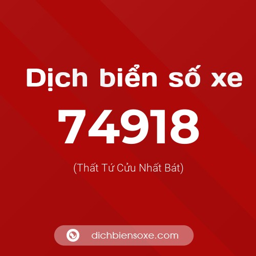Ý nghĩa biển số xe 74918 là gì?