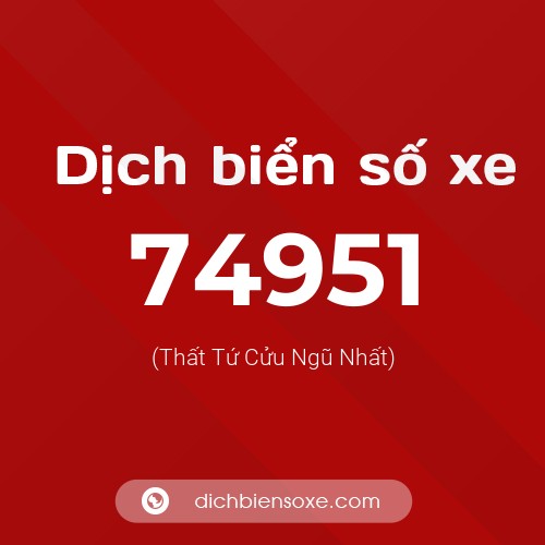 Ý nghĩa biển số xe 74951 là gì?