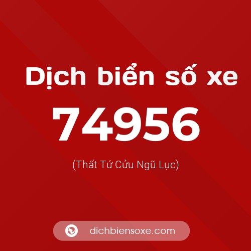 Ý nghĩa biển số xe 74956 là gì?