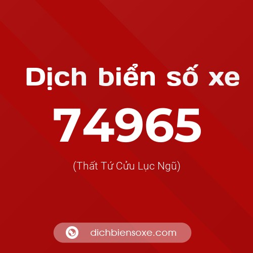 Ý nghĩa biển số xe 74965 là gì?