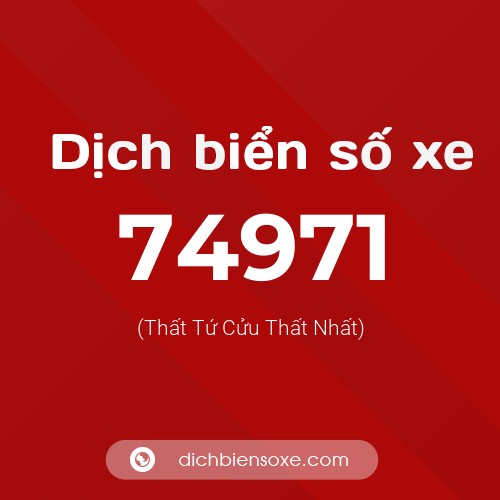 Ý nghĩa biển số xe 74971 là gì?