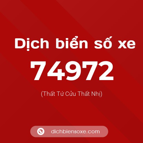 Ý nghĩa biển số xe 74972 là gì?