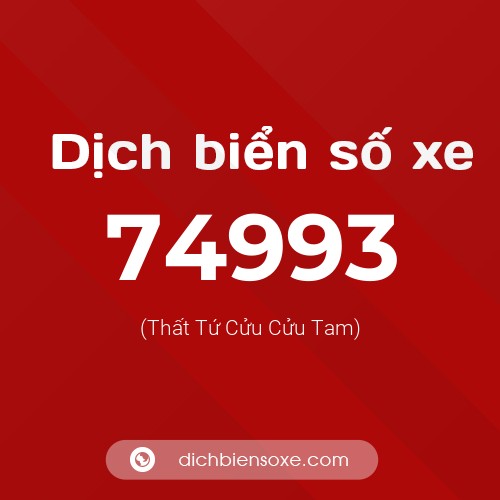 Ý nghĩa biển số xe 74993 là gì?