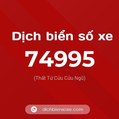 Ý nghĩa biển số xe 74995 là gì?