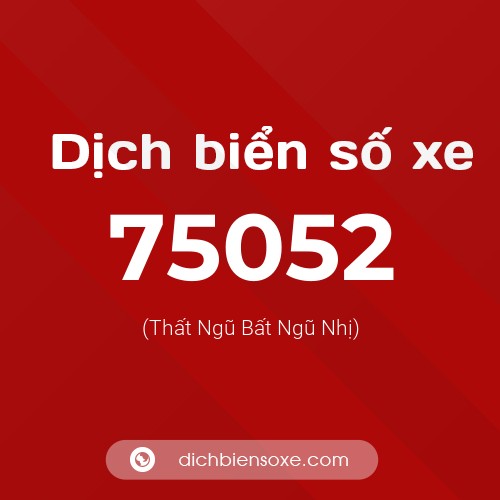 Ý nghĩa biển số xe 75052 là gì?