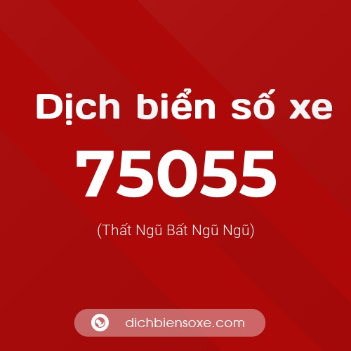 Ý nghĩa biển số xe 75055 là gì?