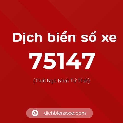 Ý nghĩa biển số xe 75147 là gì?
