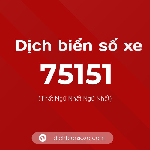 Ý nghĩa biển số xe 75151 là gì?