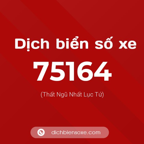 Ý nghĩa biển số xe 75164 là gì?