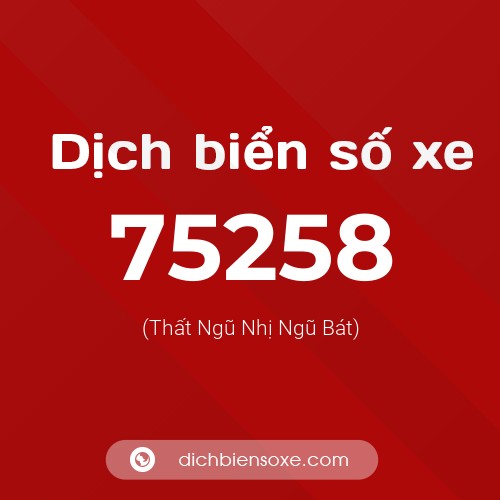Ý nghĩa biển số xe 75258 là gì?