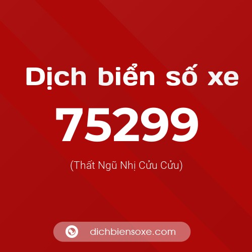 Ý nghĩa biển số xe 75299 là gì?