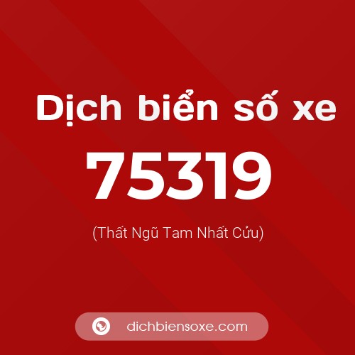 Ý nghĩa biển số xe 75319 là gì?