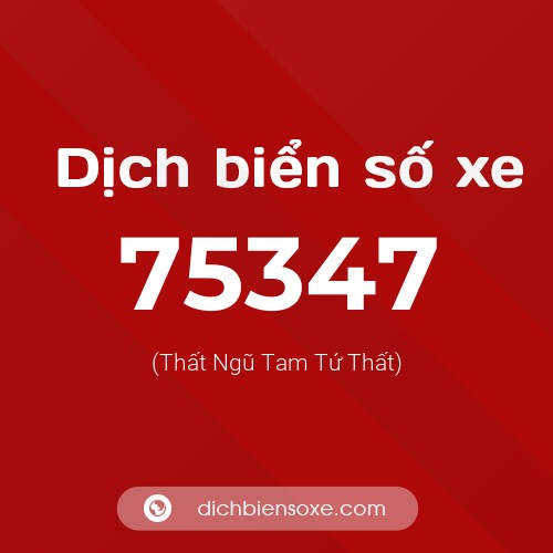 Ý nghĩa biển số xe 75347 là gì?