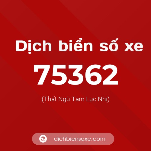Ý nghĩa biển số xe 75362 là gì?