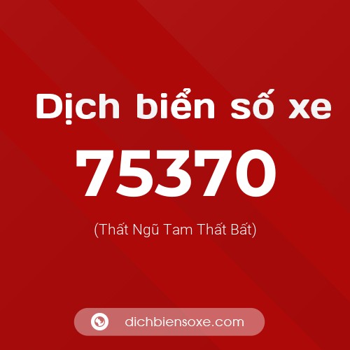 Ý nghĩa biển số xe 75370 là gì?