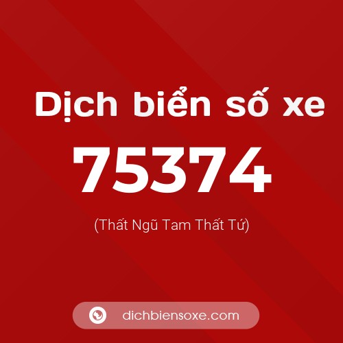 Ý nghĩa biển số xe 75374 là gì?