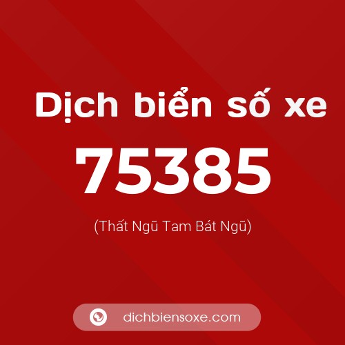 Ý nghĩa biển số xe 75385 là gì?