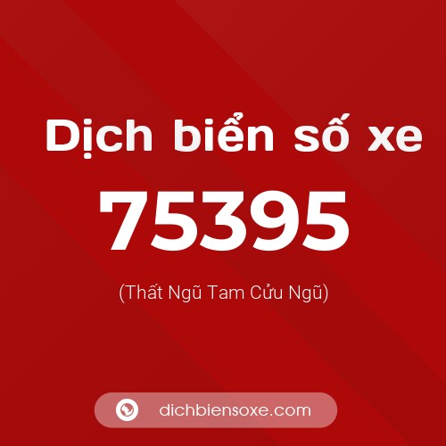 Ý nghĩa biển số xe 75395 là gì?