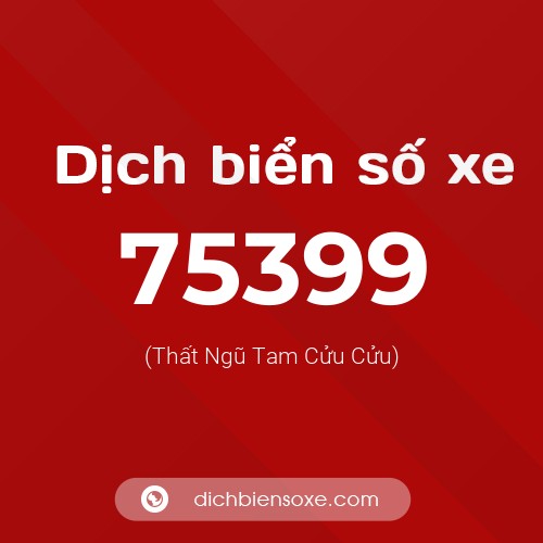 Ý nghĩa biển số xe 75399 là gì?