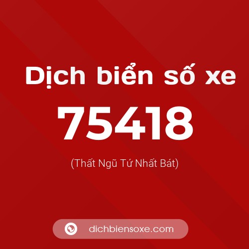Ý nghĩa biển số xe 75418 là gì?
