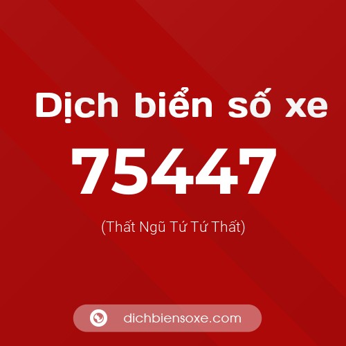 Ý nghĩa biển số xe 75447 là gì?